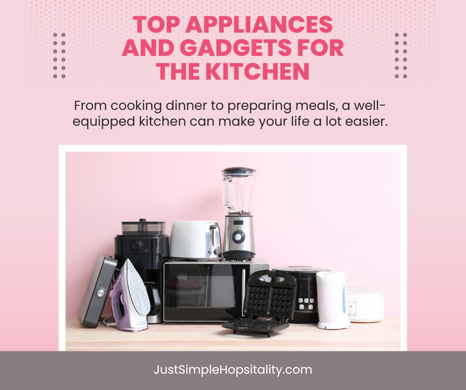 Top Appliances & Gadgets for the Kitchen - Just Simple Hospitality